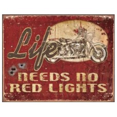 Legends-Life Needs No Red Lights tin metal sign